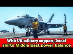 US military support, Israel shifts Middle East power balance