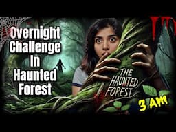 Overnight challenge in a Haunted Forest 😱*heard whispers*