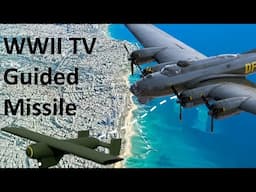 US WWII TV Guided Air-to-Surface Missile–Failed Combat Deployments, Deep Dive Review