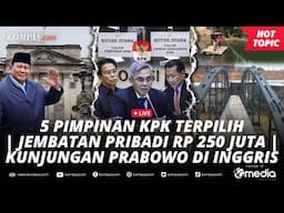 🔴LIVE - 5 Pimpinan KPK Terpilih | Keluarga Bangun Jembatan Pribadi | Kunjungan Prabowo di Inggris