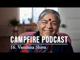 Vandana Shiva | On Cultivating Fearlessness | Full Podcast Episode