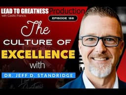 188. The Culture Of Excellence with Dr. Jeff D. Standridge | Cedric Francis