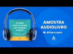 E como você se sente em relação a isso? - Amostra - Editora Sextante (Audiolivro)