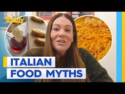 Debunking wild Italian food myths | Today Show Australia