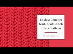 Crochet Knit-Look Stitch + Free Pattern | A Quick & Easy Tutorial