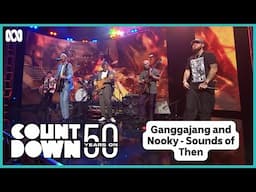 Ganggajang and Nooky - Sounds Of Then | Countdown 50 Years On | ABC iview