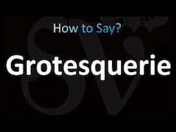 How to Pronounce Grotesquerie (CORRECTLY!)