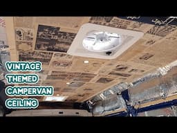 Making a VINTAGE THEMED Campervan CEILING - DIY Budget Campervan Conversion