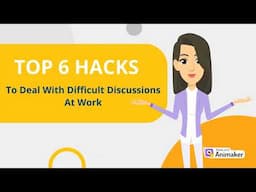 DEAL WITH DIFFICULT DISCUSSIONS AT WORK WITH THESE 6 HACKS !