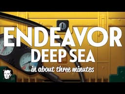 Endeavor deep sea in about 3 minutes