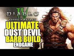 Diablo 4 ENDGAME Barbarian Build for Season 6 Vessel Of Hatred - BEST Dust Devils Build