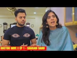 DOCTOR WIFE || ep 1- Sharabi Bahu || Hyderabad diaries