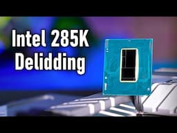 Intel 285K Delidding Fully Escalated - Arrow Lake Direct Die