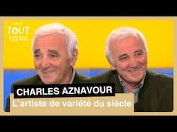 Charles Aznavour, monstre sacré de la chanson française - On a tout essayé 30/05/2006