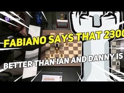 FABIANO SAYS THAT 2300 COULD HAVE PLAYED BETTER THAN IAN AND DANNY IS HAPPY! | Daily Chess