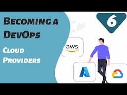 Learning about AWS, GCP and Azure | Becoming a DevOps part 6