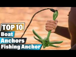 10 Best Boat and Fishing Anchors for Stability and Safety