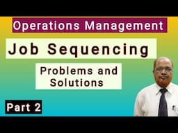 Operations Management I Job Sequencing Problems I Problems and Solutions I Part 2 I Hasham Ali Khan