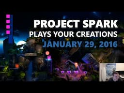 Project Spark Plays Your Creations: January 29, 2016 (DGJ Winners)