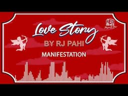 MANIFESTATION | REDFM LOVE STORY BY RJ PAHI |