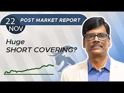 Huge SHORT COVERING? Post Market Report 22-Nov-24