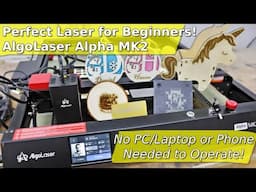 Best Laser Engraver for Beginners | Full Feature Test & Unique Standalone Mode | AlgoLaser Alpha MK2