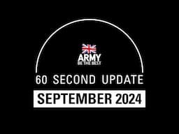 September 2024 | 60-Second Update | British Army