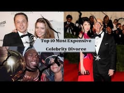 Top 10 Most Expensive Celebrity Divorces