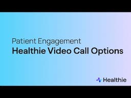 Video Call Options with Healthie EHR