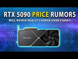 RTX 5090 PRICE RUMORS: Will Nvidia Really Charge OVER $2000?