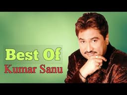 Best Of Kumar Sanu | Kumar  Sanu Bollywood Super Hit Evergreen Songs | Audio Jukebox