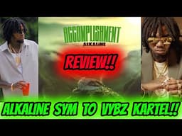 Alkaline - Accomplishment - OFFICIAL SONG REVIEW/REACTION - MESSAGE TO VYBZ KARTEL - SYM KARTEL!!