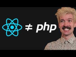 React isn't PHP (and that's a good thing)