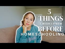 5 Things I Wish I Knew BEFORE Homeschooling: Our Journey + Tips!