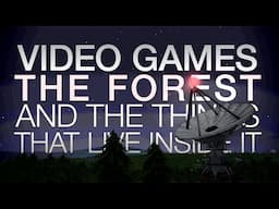 Video Games and the Fear of the Forest