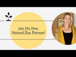 Exciting News! My Natural Dye Patreon