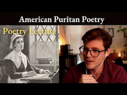 American Puritan Poets | Bradstreet, Wigglesworth, Taylor | Lect. 2 | Early American Poetry Course