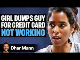 Girl DUMPS GUY For CREDIT CARD NOT WORKING | Dhar Mann Studios