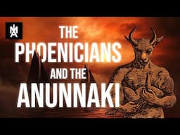 The Phoenicians and the Anunnaki