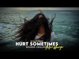 Hurt Sometimes Mashup 2024 ( Vdj Shana Mashup ) | Broken Chillout | Mitraz