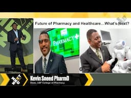 The Future of #Pharmacy & #Healthcare, What's Next:  Kevin Sneed PharmD