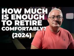 How Much Is Enough To Retire Comfortably (updated for 2024)