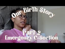 Birth Story Part 2 | Emergency C-Section | Preeclampsia