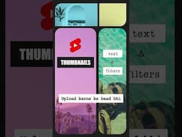Shorts ke Thumbnails par TEXT aur FILTERS add karein