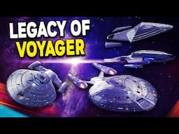 The Legacy Of USS VOYAGER - Star Trek Explained