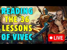 I'm Reading The 36 Lessons of Vivec LIVE