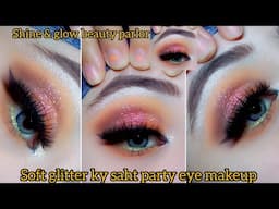 soft glitter ky saht party eye makeup tutorial step by step | easy bridal eyes makeup | shine&glow