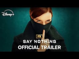 FX's Say Nothing | Official Trailer | Disney+