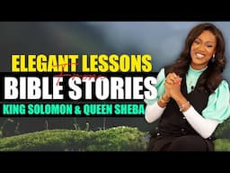 These ELEGANT LESSONS From the Story of King Solomon & Queen Sheba Will Make You STAND OUT Anywhere!