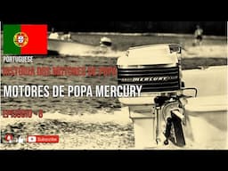 PORTUGUESE - HISTÓRIA DOS MOTORES DE POPA - MOTORES DE POPA MERCURY - EPISÓDIO 8